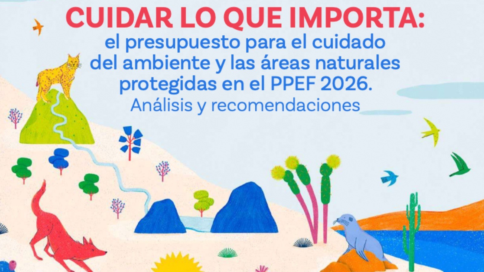Frente a la emergencia climática: el PPEF 2026 recorta 12% a la Conanp y megaproyectos reciben 30 veces más que las áreas naturales protegidas