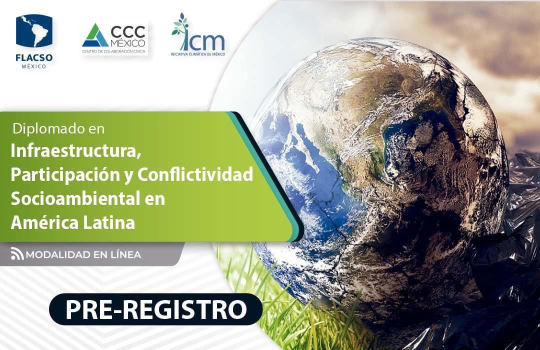 Diplomado en: Infraestructura, participación y conflictividad socioambiental en América Latina